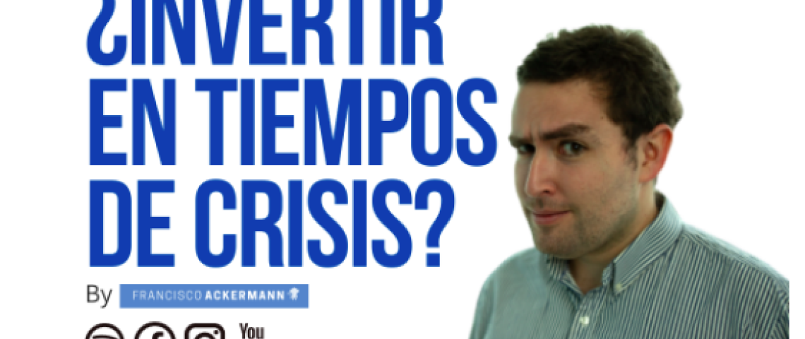 Invertir en Tiempos de Crisis